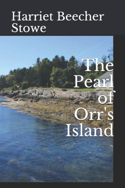 Cover for Harriet Beecher Stowe · The Pearl of Orr's Island (Paperback Book) (2019)