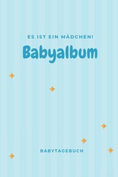 Cover for Babyalben Publishing · Babyalbum Es ist ein Madchen Babytagebuch (Paperback Book) (2019)