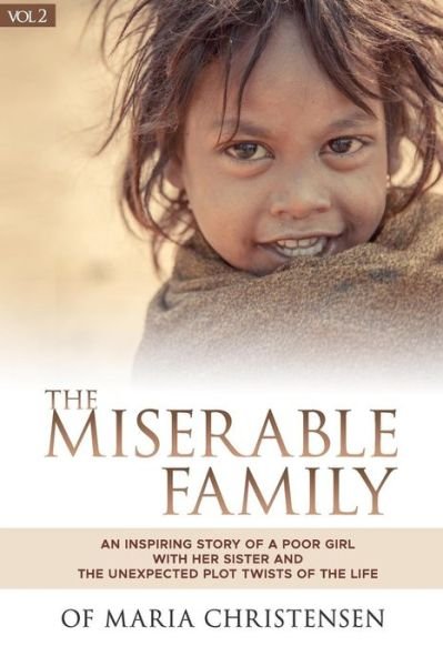 Cover for Maria Christensen · The Miserable Family : An inspiring story of a poor girl with her sister and the unexpected plot twists of the life (Paperback Book) (2019)