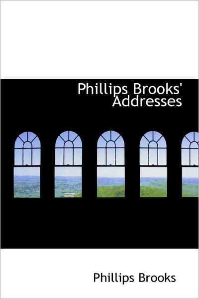 Cover for Phillips Brooks · Phillips Brooks' Addresses (Paperback Book) (2009)