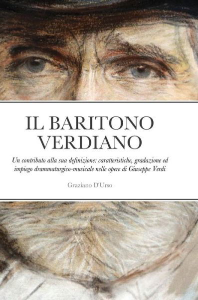 Cover for Graziano D'Urso · Il Baritono Verdiano: Un contributo alla sua definizione: caratteristiche, gradazione ed impiego drammaturgico-musicale nelle opere di Giuseppe Verdi (Hardcover bog) (2021)