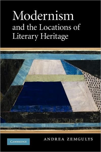 Cover for Zemgulys, Andrea (University of Michigan, Ann Arbor) · Modernism and the Locations of Literary Heritage (Paperback Book) (2012)