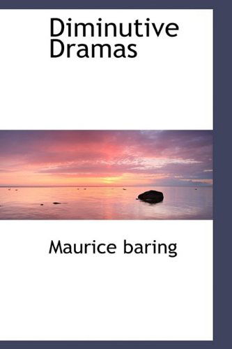 Cover for Maurice Baring · Diminutive Dramas (Gebundenes Buch) (2009)