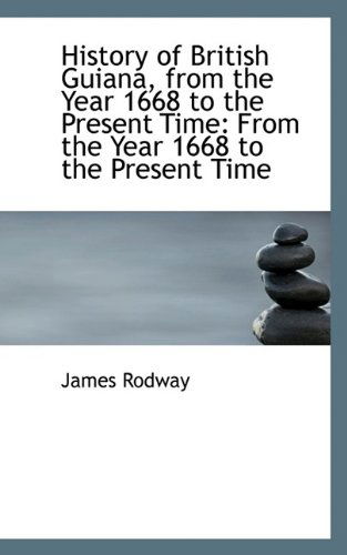 Cover for James Rodway · History of British Guiana, from the Year 1668 to the Present Time (Paperback Book) (2009)