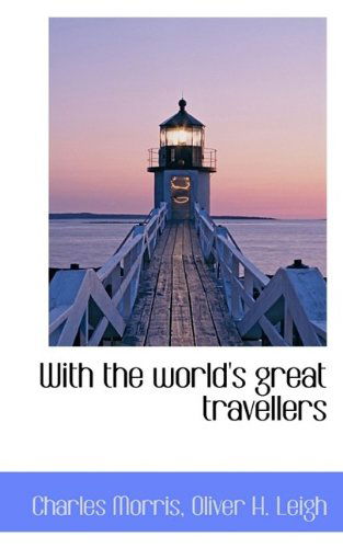 Cover for Charles Morris · With the World's Great Travellers (Hardcover Book) (2009)