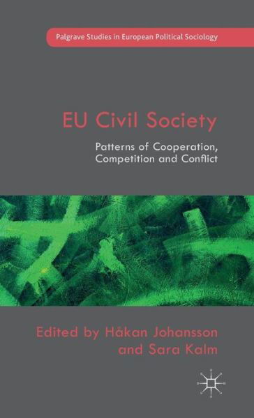 EU Civil Society: Patterns of Cooperation, Competition and Conflict - Palgrave Studies in European Political Sociology - Hakan Johansson - Livres - Palgrave Macmillan - 9781137500700 - 19 août 2015