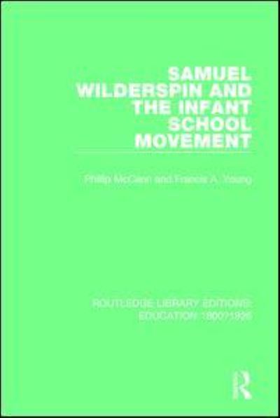 Cover for Phillip McCann · Samuel Wilderspin and the Infant School Movement - Routledge Library Editions: Education 1800-1926 (Hardcover Book) (2016)