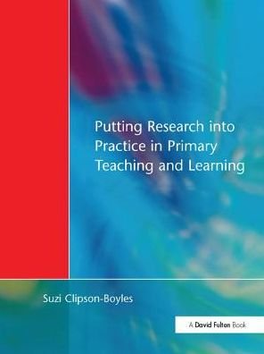 Cover for Suzi Clipson-Boyles · Putting Research into Practice in Primary Teaching and Learning (Hardcover Book) (2017)