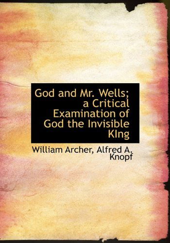 Cover for William Archer · God and Mr. Wells; a Critical Examination of God the Invisible King (Hardcover Book) (2010)