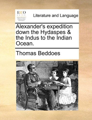 Cover for Thomas Beddoes · Alexander's Expedition Down the Hydaspes &amp; the Indus to the Indian Ocean. (Paperback Book) (2010)