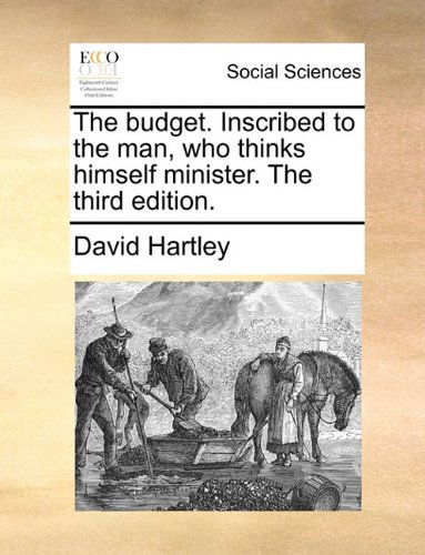 Cover for David Hartley · The Budget. Inscribed to the Man, Who Thinks Himself Minister. the Third Edition. (Paperback Book) (2010)