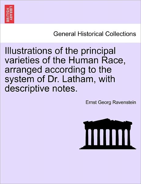 Cover for Ernst Georg Ravenstein · Illustrations of the Principal Varieties of the Human Race, Arranged According to the System of Dr. Latham, with Descriptive Notes. (Paperback Book) (2011)