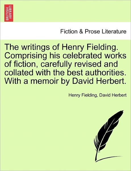 Cover for Henry Fielding · The Writings of Henry Fielding. Comprising His Celebrated Works of Fiction, Carefully Revised and Collated with the Best Authorities. with a Memoir by David Herbert. (Paperback Bog) (2011)