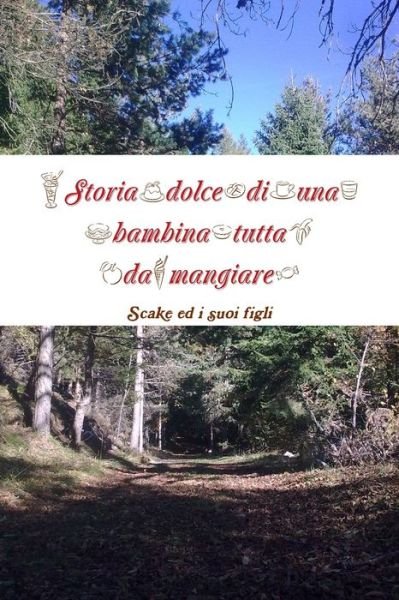 Cover for Scake Ed I Suoi Figli · Storia Dolce Di una Bambina Tutta Da Mangiare (Bog) (2012)