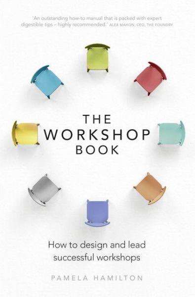 Cover for Pamela Hamilton · Workshop Book, The: How to design and lead successful workshops (Paperback Book) (2016)