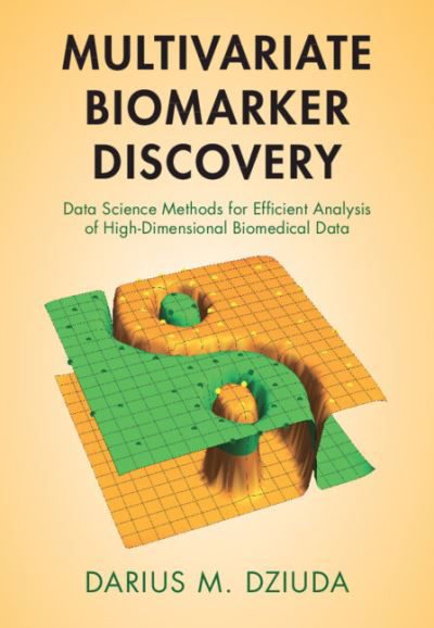 Cover for Dziuda, Darius M. (Central Connecticut State University) · Multivariate Biomarker Discovery: Data Science Methods for Efficient Analysis of High-Dimensional Biomedical Data (Inbunden Bok) (2024)