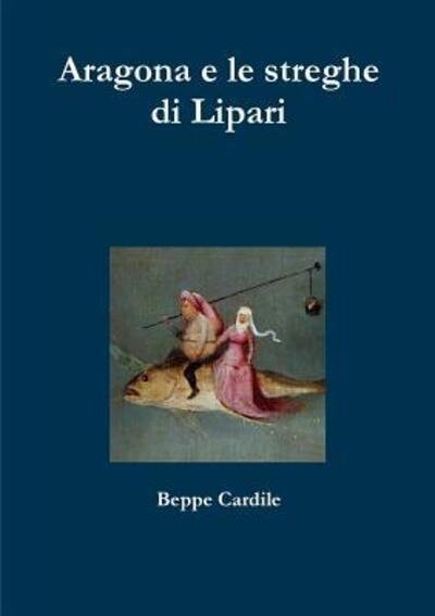 Cover for Beppe Cardile · Aragona e le streghe di Lipari (Pocketbok) (2016)