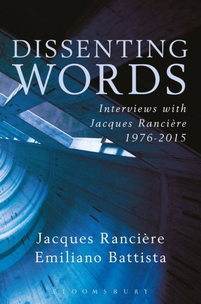 Cover for Ranciere, Jacques (University of Paris VIII, France) · Dissenting Words: Interviews with Jacques Ranciere (Paperback Book) (2017)