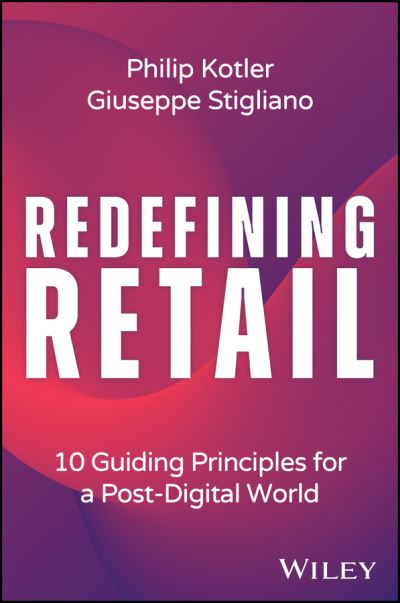 Cover for Kotler, Philip (Kellogg School of Management) · Redefining Retail: 10 Guiding Principles for a Post-Digital World (Hardcover Book) (2024)