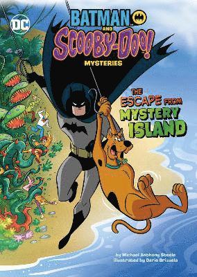 Cover for Michael  Anthony Steele · The Escape from Mystery Island - Batman and Scooby-Doo! Mysteries (Paperback Book) (2022)