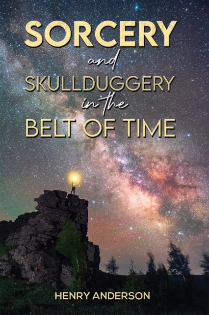 Henry Anderson · Sorcery and Skullduggery in the Belt of Time (Innbunden bok) (2024)