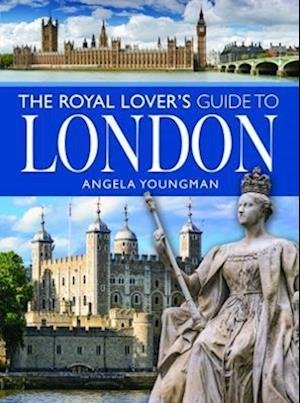 Cover for Angela Youngman · The Royal Lover's Guide to London - City Guides (Paperback Book) (2023)