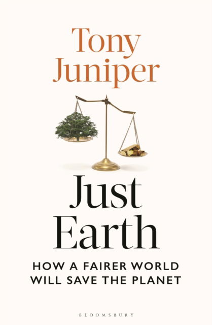 Cover for Tony Juniper · Just Earth: How a Fairer World Will Save the Planet (Hardcover Book) (2025)