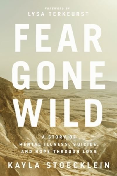 Cover for Kayla Stoecklein · Fear Gone Wild: A Story of Mental Illness, Suicide, and Hope Through Loss (Paperback Book) (2021)