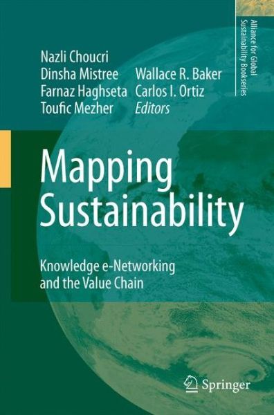 Cover for Nazli Choucri · Mapping Sustainability: Knowledge e-Networking and the Value Chain - Alliance for Global Sustainability Bookseries (Hardcover Book) [2007 edition] (2007)