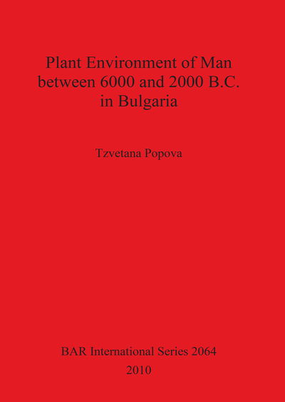 Cover for Tzvetana Popova · Plant Environment of Man Between 6000 and 2000 B.c. in Bulgaria (Bar International) (Pocketbok) (2010)