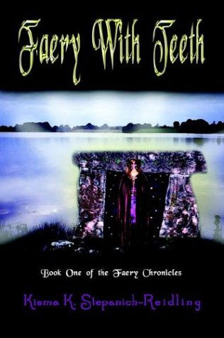 Cover for Kisma Reidling · Faery with Teeth: Book One of the Faery Chronicles (Paperback Book) (2003)