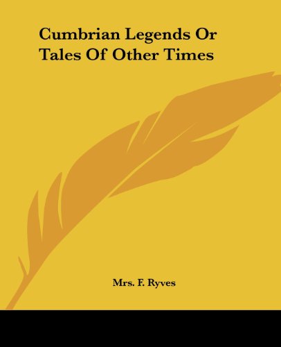 Cover for Mrs. F. Ryves · Cumbrian Legends or Tales of Other Times (Paperback Book) (2004)