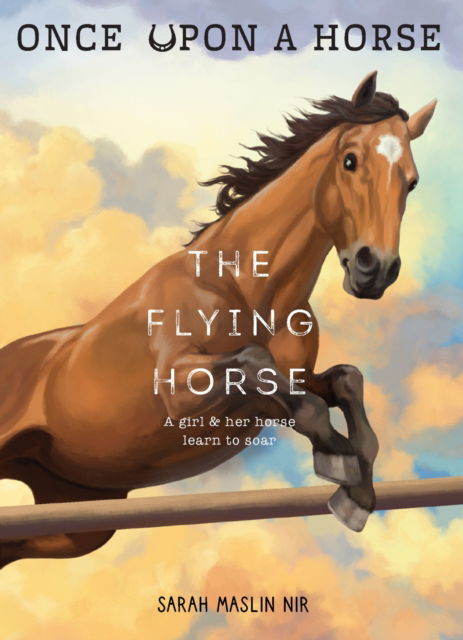 Cover for Sarah Maslin Nir · The Flying Horse (Once Upon a Horse #1) - Once Upon a Horse (Paperback Book) (2024)