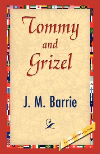 Tommy and Grizel - James Matthew Barrie - Boeken - 1st World Library - Literary Society - 9781421838700 - 15 april 2007