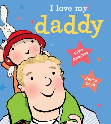 I Love My Daddy (Board Book) - Giles Andreae - Livros - Disney-Hyperion - 9781423199700 - 22 de abril de 2014