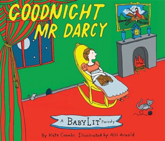 Cover for Kate Coombs · Goodnight Mr. Darcy: A BabyLit® Parody Picture Book (Hardcover Book) (2014)