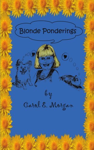 Blonde Ponderings - Carol Morgan - Kirjat - AuthorHouse - 9781425968700 - maanantai 4. joulukuuta 2006