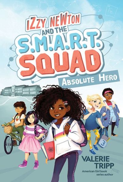 Cover for Valerie Tripp · Izzy Newton and the S.M.A.R.T. Squad: Absolute Hero (Book 1) (Hardcover Book) (2020)