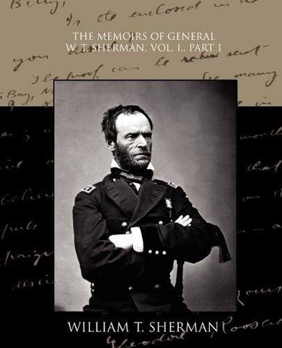 Cover for William Tecumseh Sherman · The Memoirs of General W. T. Sherman, Vol. I., Part 1 (Paperback Book) (2009)