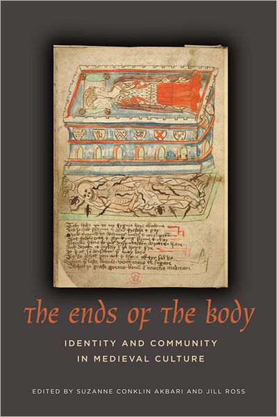 Cover for Suzanne Conklin Akbari · The Ends of the Body: Identity and Community in Medieval Culture (Hardcover Book) (2013)