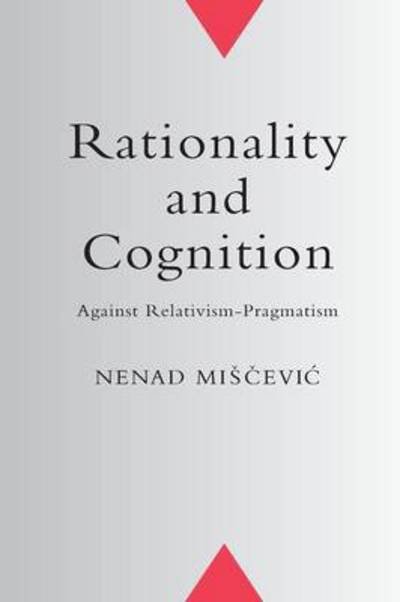 Cover for Nenad Mi?cevic · Rationality and Cognition: Against Relativism-pragmatism (Paperback Bog) (2000)