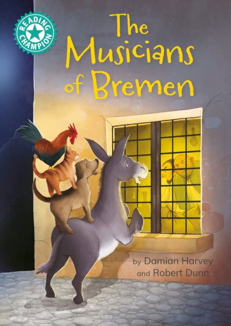 Cover for Damian Harvey · Reading Champion: The Musicians of Bremen: independent reading Turquoise 7 - Reading Champion (Hardcover Book) (2025)