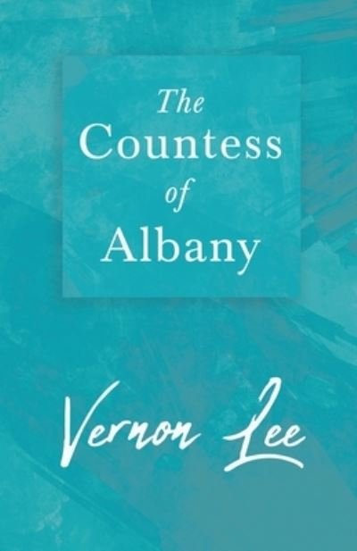 Cover for Vernon Lee · The Countess of Albany (Pocketbok) (2016)