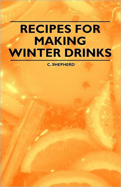 Cover for C. Shepherd · Recipes for Making Winter Drinks (Paperback Book) (2011)