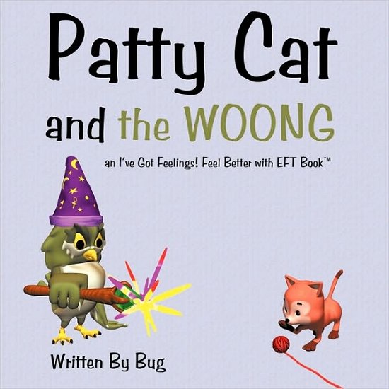 Cover for Bug · Patty Cat and the Woong: an I've Got Feelings! Feel Better Book (Paperback Book) (2010)