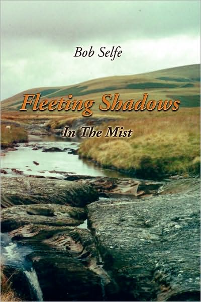 Cover for Bob Selfe · Fleeting Shadows (Paperback Book) (2010)