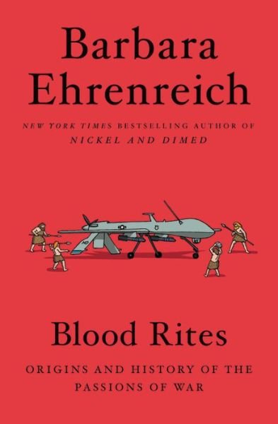 Cover for Barbara Ehrenreich · Blood Rites Origins and History of the Passions of War (Paperback Book) (2020)