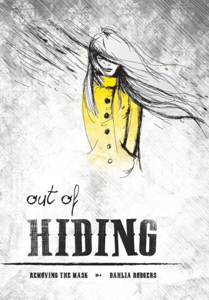 Cover for Dahlia Rodgers · Out of Hiding Removing the Mask (Hardcover Book) (2015)