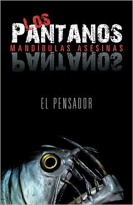 Cover for El Pensador · Los Pantanos: Mandíbulas Asesinas (Paperback Book) [Spanish edition] (2012)