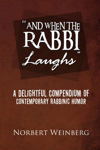 Cover for Norbert Weinberg · ''and when the Rabbi Laughs'': a Delightful Compendium of Contemporary Rabbinic Humor (Paperback Book) (2011)